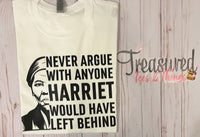 Never Argue, Harriet would have Left