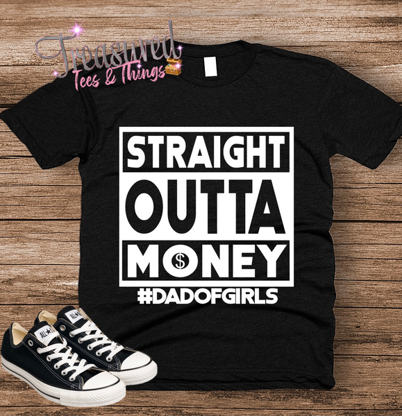 Straight Outta Money #DADOFGIRLS