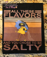 All the flavors...Salty